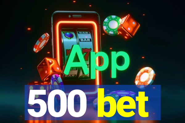 500 bet